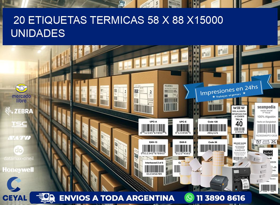 20 ETIQUETAS TERMICAS 58 x 88 X15000 UNIDADES