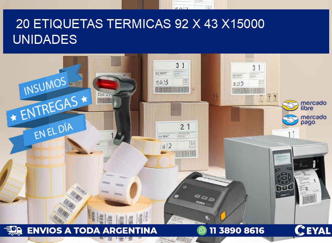 20 ETIQUETAS TERMICAS 92 x 43 X15000 UNIDADES