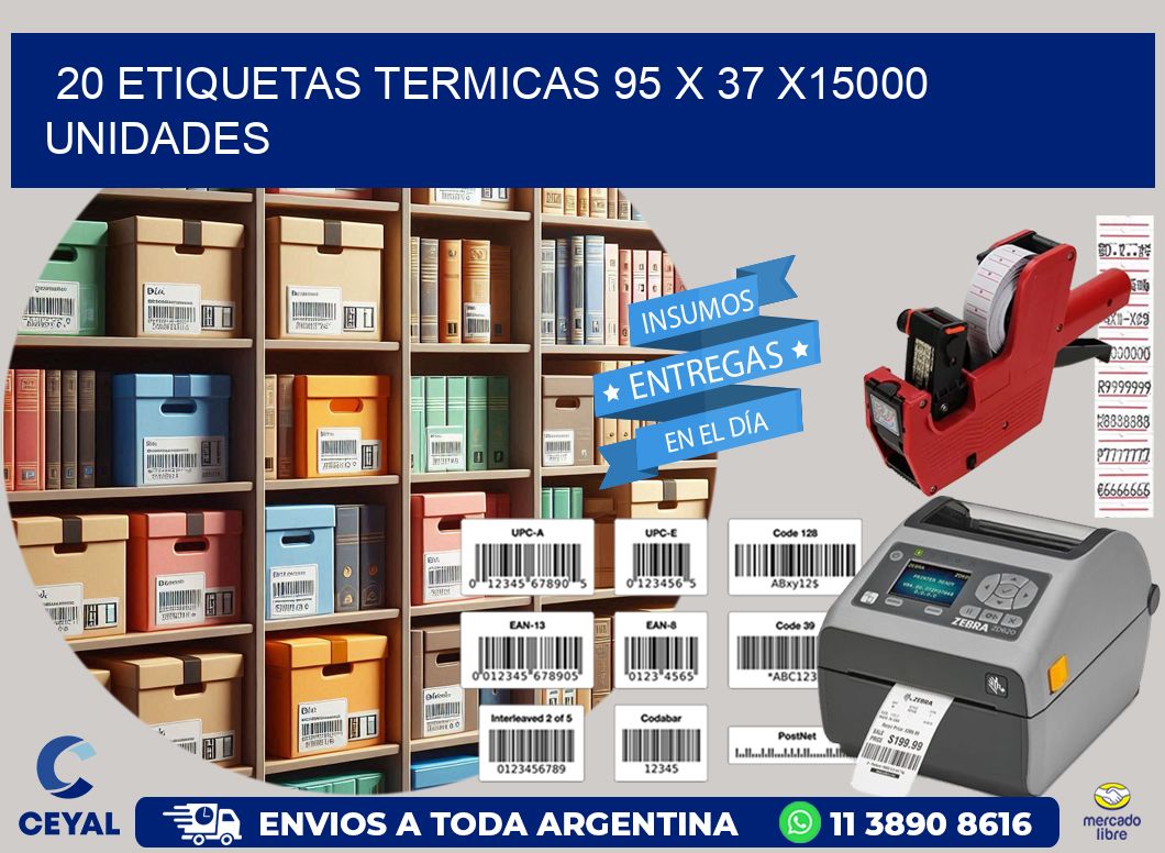 20 ETIQUETAS TERMICAS 95 x 37 X15000 UNIDADES