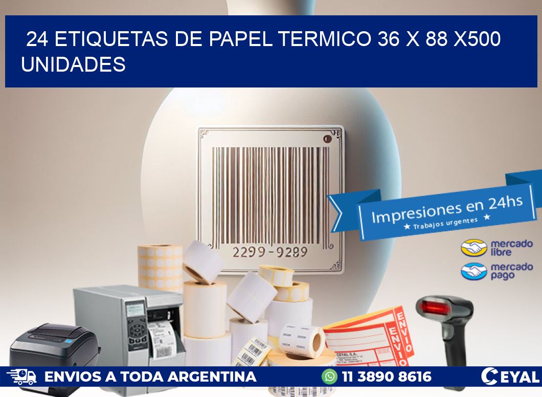 24 ETIQUETAS DE PAPEL TERMICO 36 x 88 x500 UNIDADES