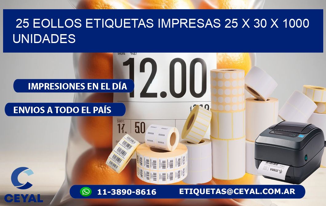 25 EOLLOS ETIQUETAS IMPRESAS 25 x 30 X 1000 UNIDADES