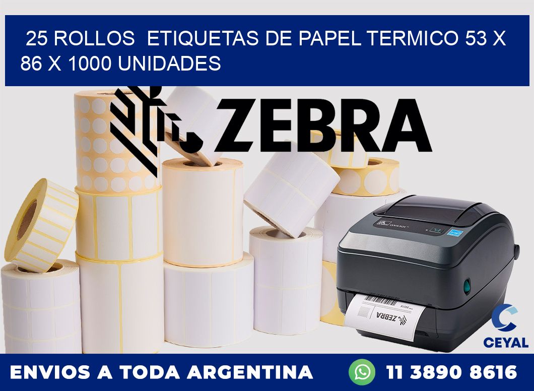 25 ROLLOS  ETIQUETAS DE PAPEL TERMICO 53 x 86 X 1000 UNIDADES