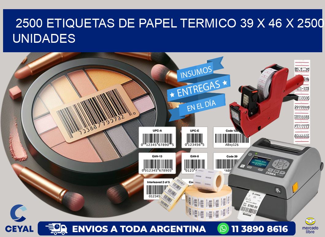 2500 ETIQUETAS DE PAPEL TERMICO 39 x 46 X 2500 UNIDADES