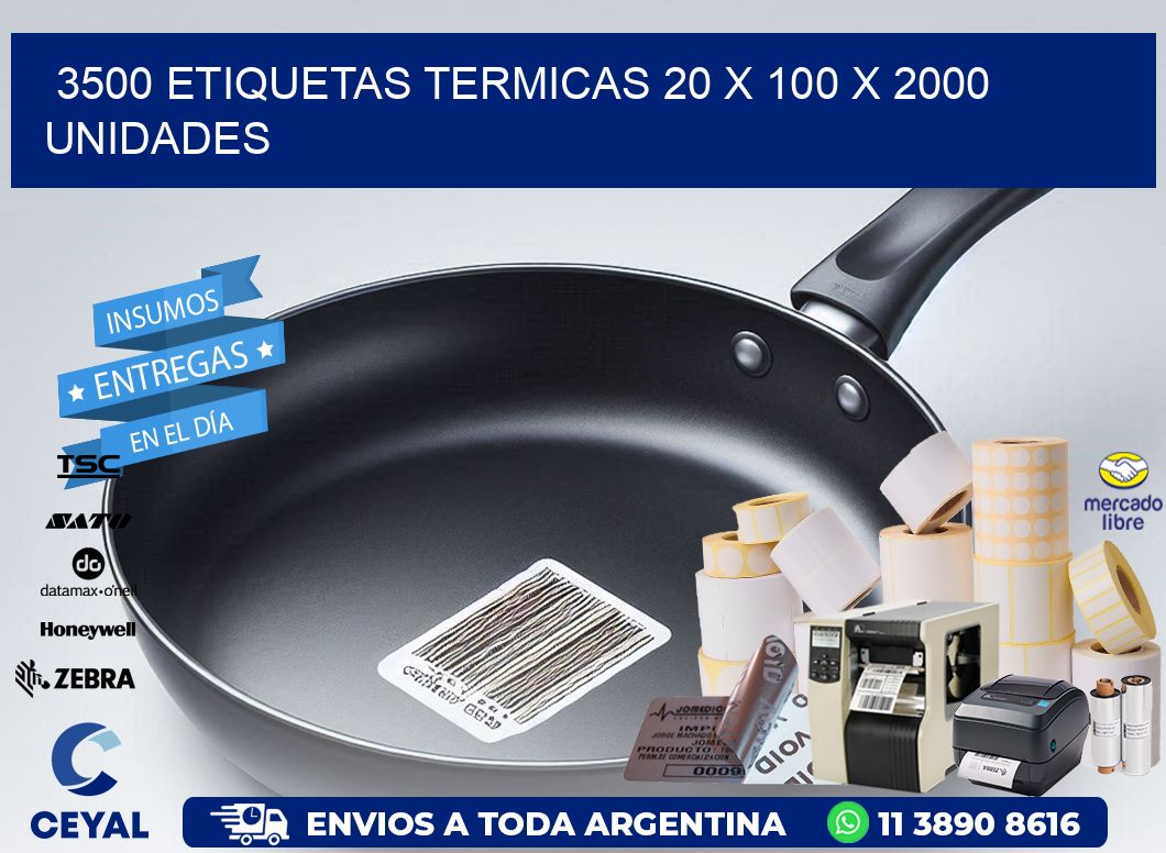 3500 ETIQUETAS TERMICAS 20 x 100 X 2000 UNIDADES