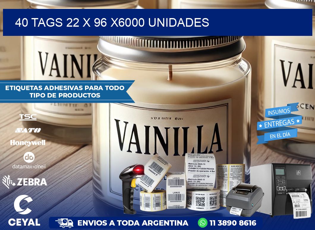 40 TAGS 22 x 96 X6000 UNIDADES