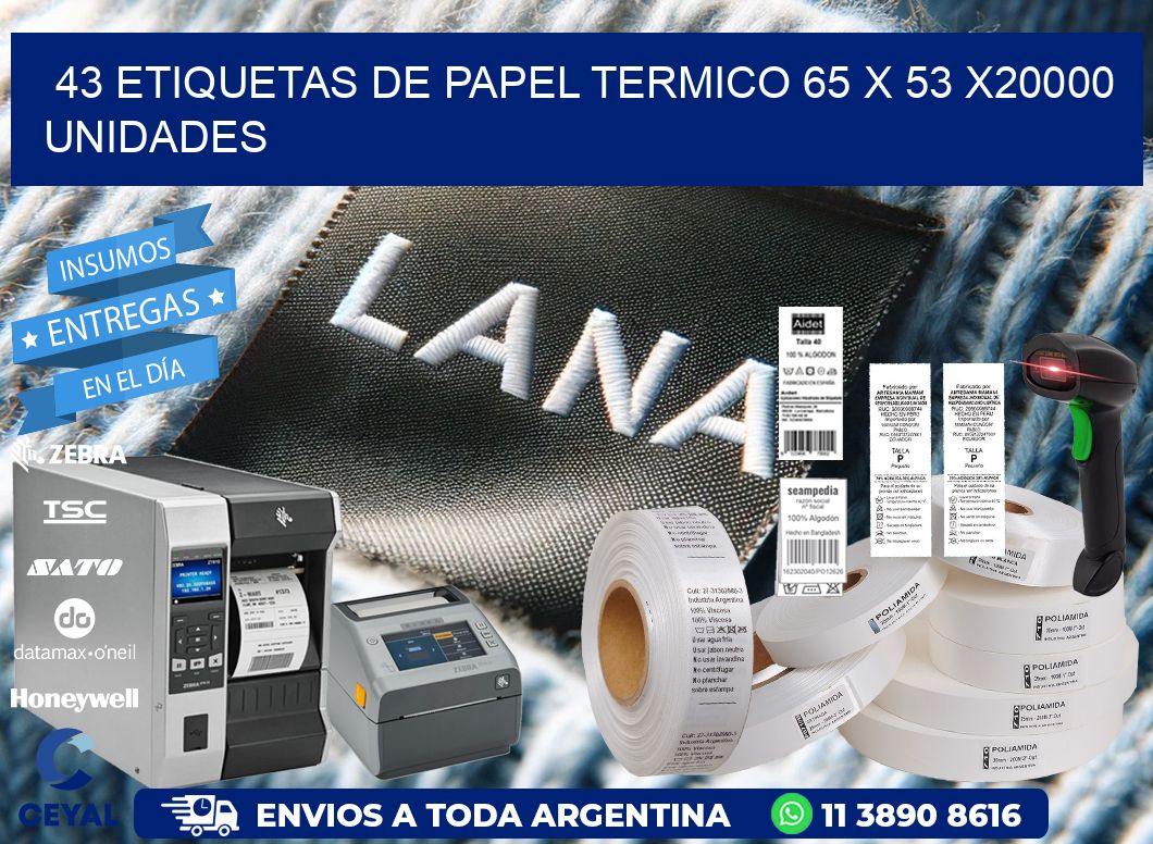 43 ETIQUETAS DE PAPEL TERMICO 65 x 53 X20000 UNIDADES