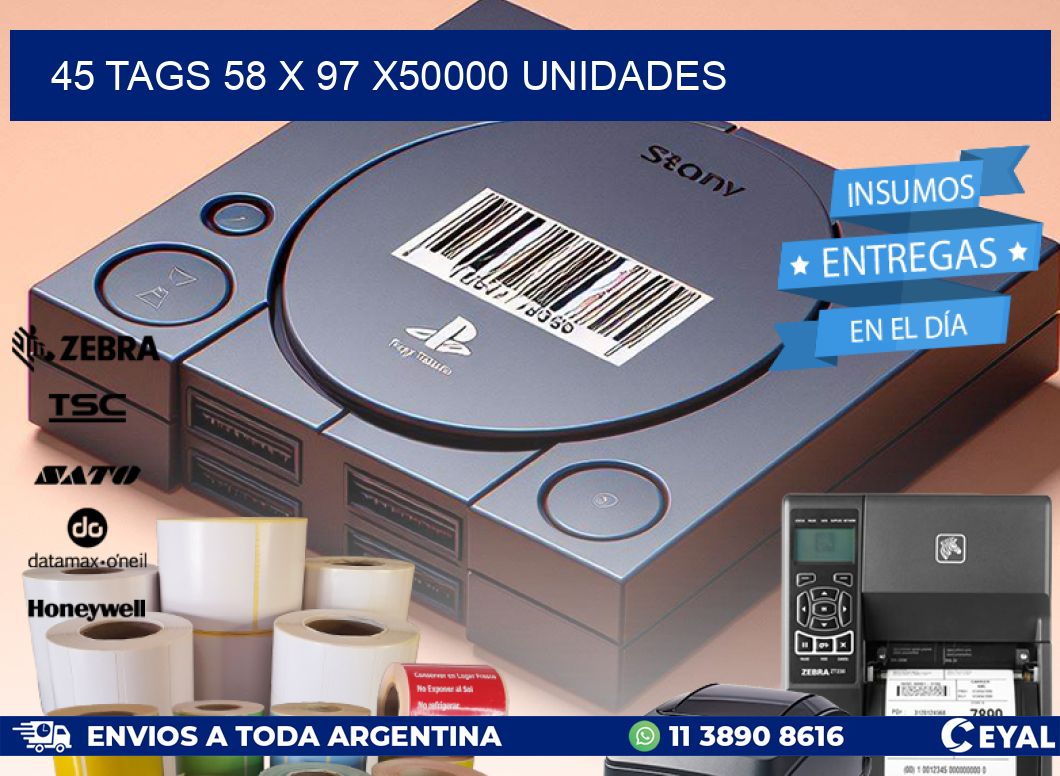 45 TAGS 58 x 97 X50000 UNIDADES