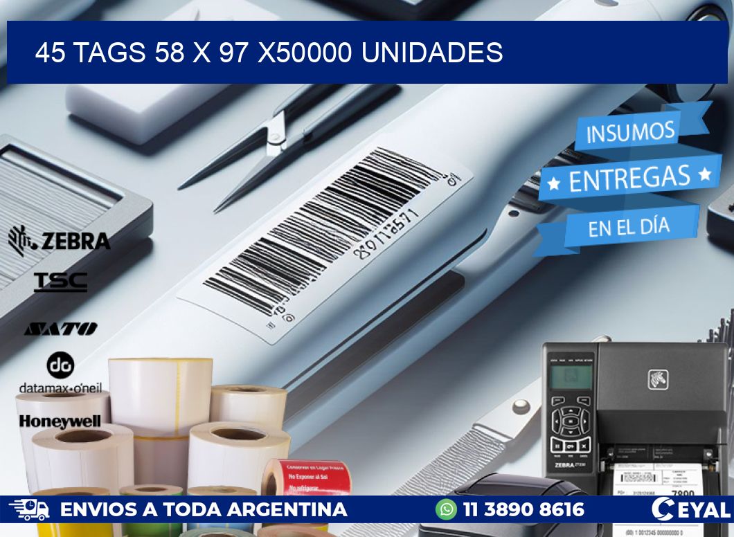 45 TAGS 58 x 97 X50000 UNIDADES