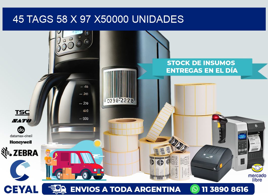 45 TAGS 58 x 97 X50000 UNIDADES