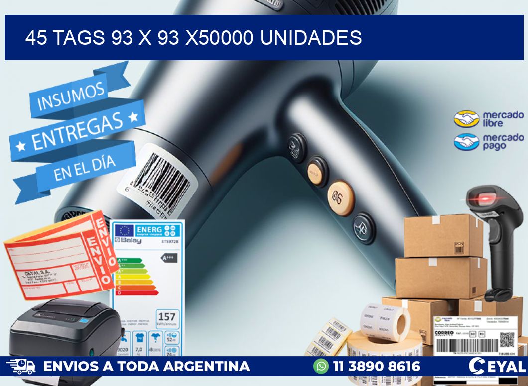 45 TAGS 93 x 93 X50000 UNIDADES