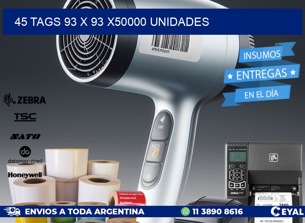 45 TAGS 93 x 93 X50000 UNIDADES