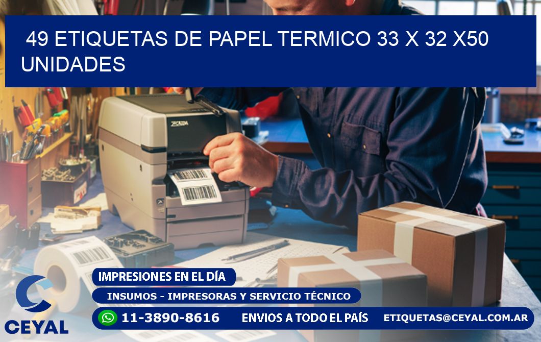 49 ETIQUETAS DE PAPEL TERMICO 33 x 32 x50 UNIDADES