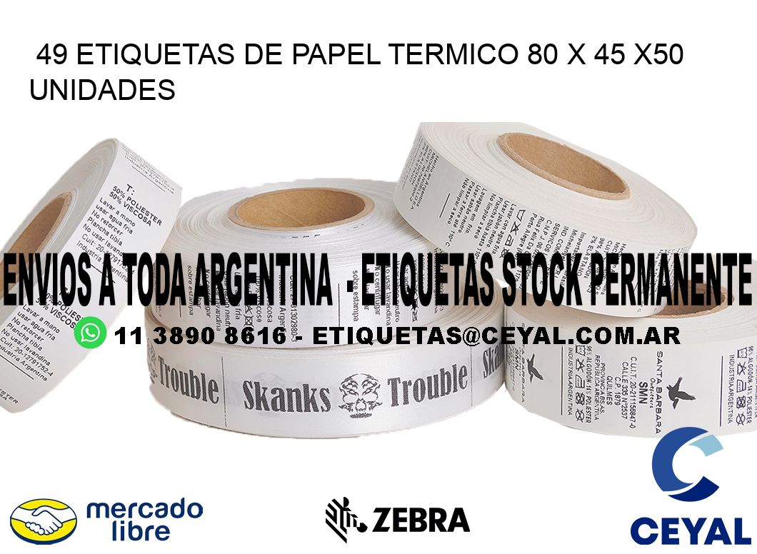 49 ETIQUETAS DE PAPEL TERMICO 80 x 45 x50 UNIDADES