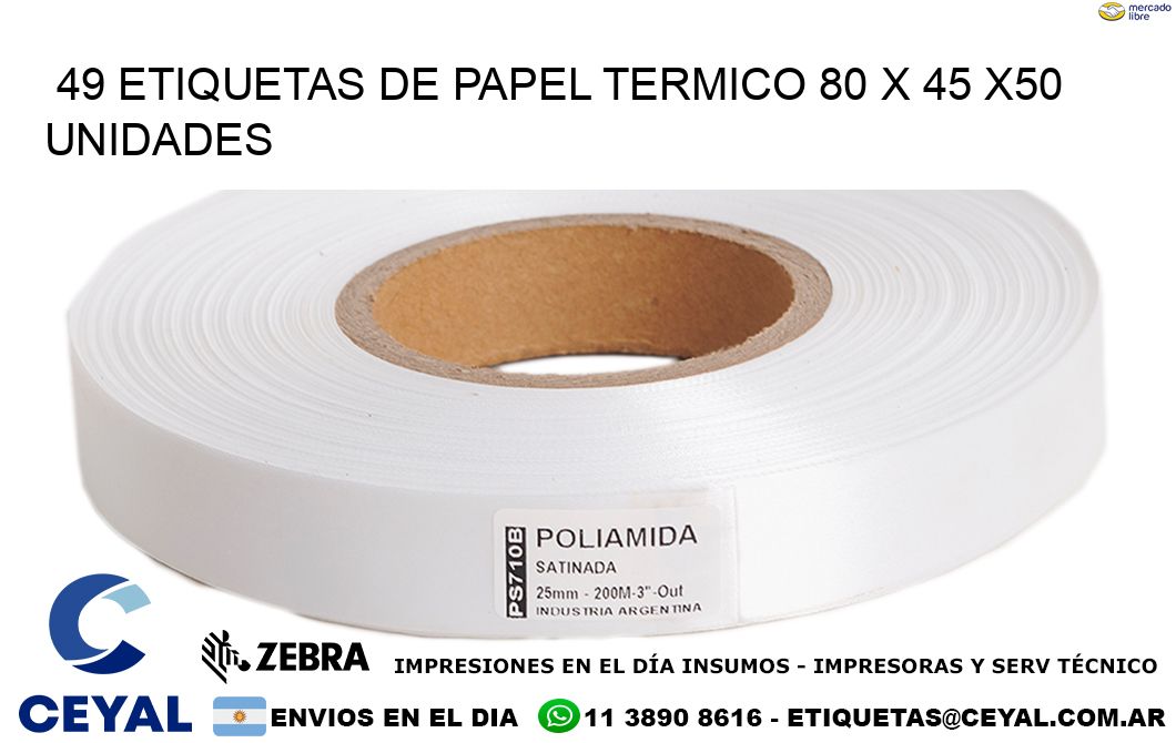 49 ETIQUETAS DE PAPEL TERMICO 80 x 45 x50 UNIDADES