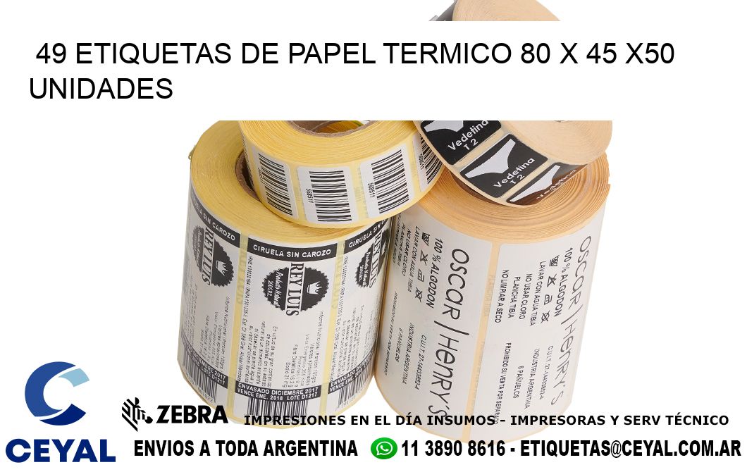 49 ETIQUETAS DE PAPEL TERMICO 80 x 45 x50 UNIDADES