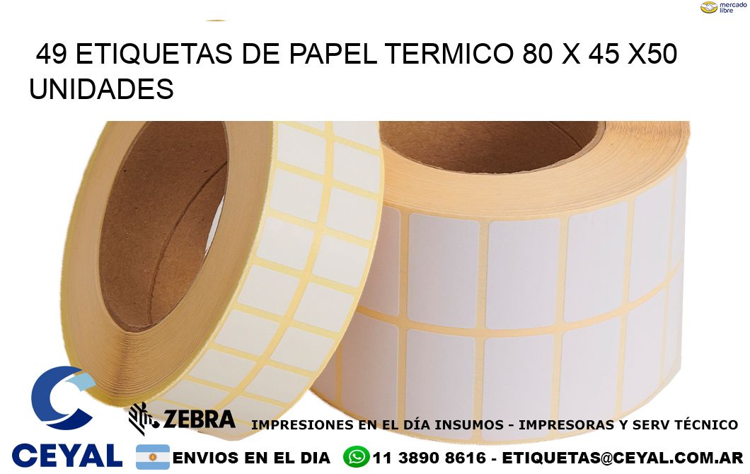 49 ETIQUETAS DE PAPEL TERMICO 80 x 45 x50 UNIDADES