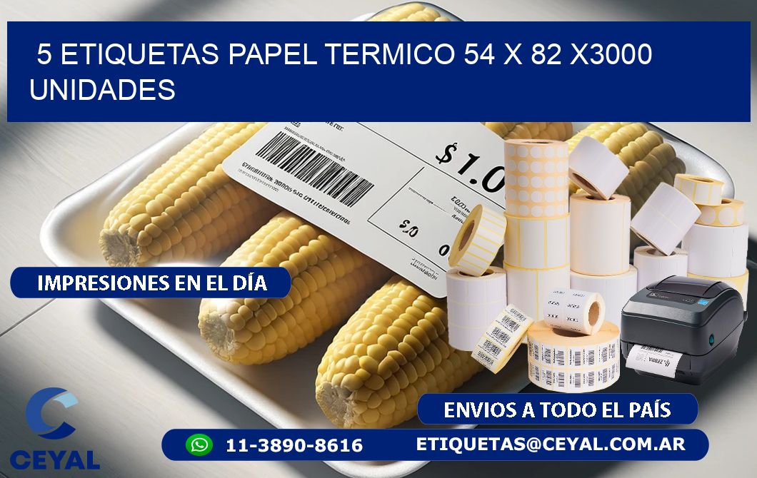 5 ETIQUETAS PAPEL TERMICO 54 x 82 X3000 UNIDADES