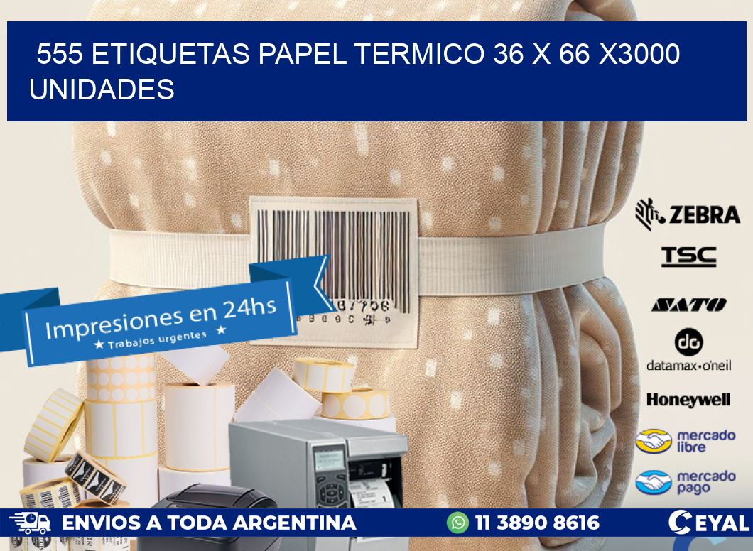 555 ETIQUETAS PAPEL TERMICO 36 x 66 X3000 UNIDADES