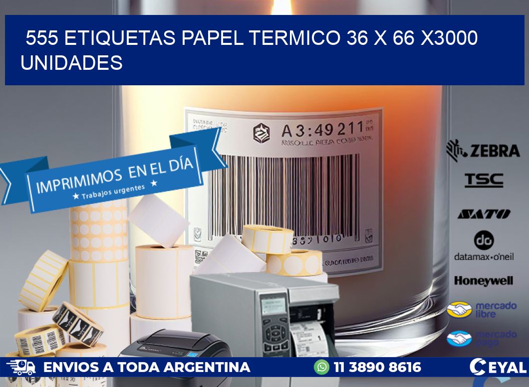 555 ETIQUETAS PAPEL TERMICO 36 x 66 X3000 UNIDADES