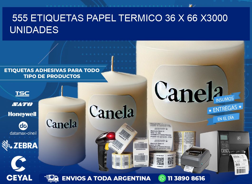 555 ETIQUETAS PAPEL TERMICO 36 x 66 X3000 UNIDADES