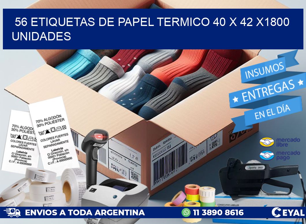 56 ETIQUETAS DE PAPEL TERMICO 40 x 42 X1800 UNIDADES