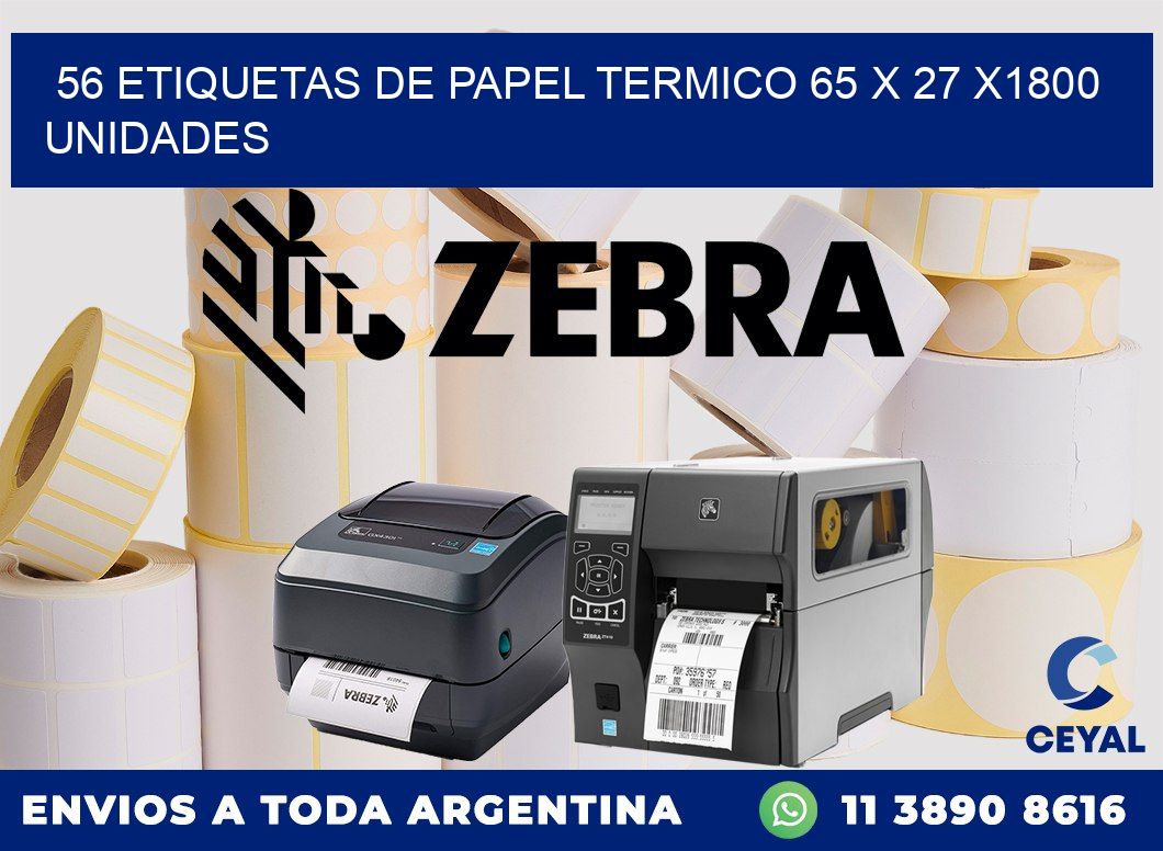 56 ETIQUETAS DE PAPEL TERMICO 65 x 27 X1800 UNIDADES