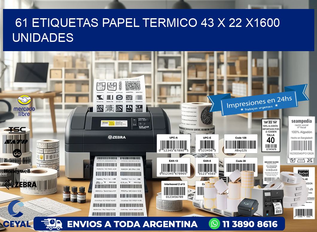 61 ETIQUETAS PAPEL TERMICO 43 x 22 X1600 UNIDADES