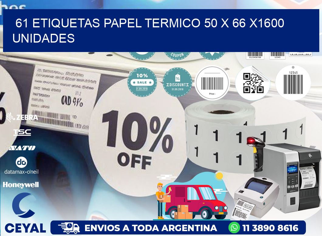 61 ETIQUETAS PAPEL TERMICO 50 x 66 X1600 UNIDADES