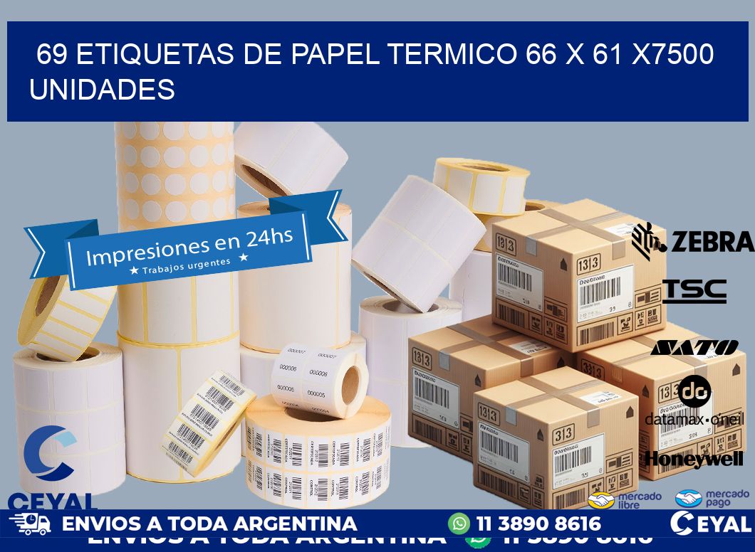 69 ETIQUETAS DE PAPEL TERMICO 66 x 61 X7500 UNIDADES