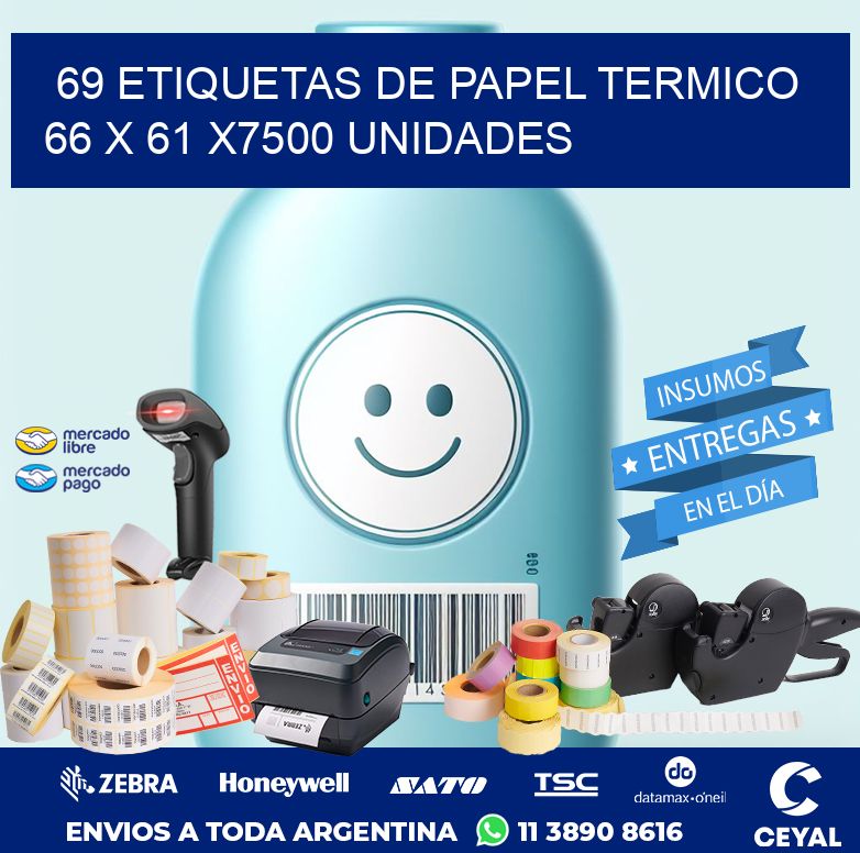 69 ETIQUETAS DE PAPEL TERMICO 66 x 61 X7500 UNIDADES