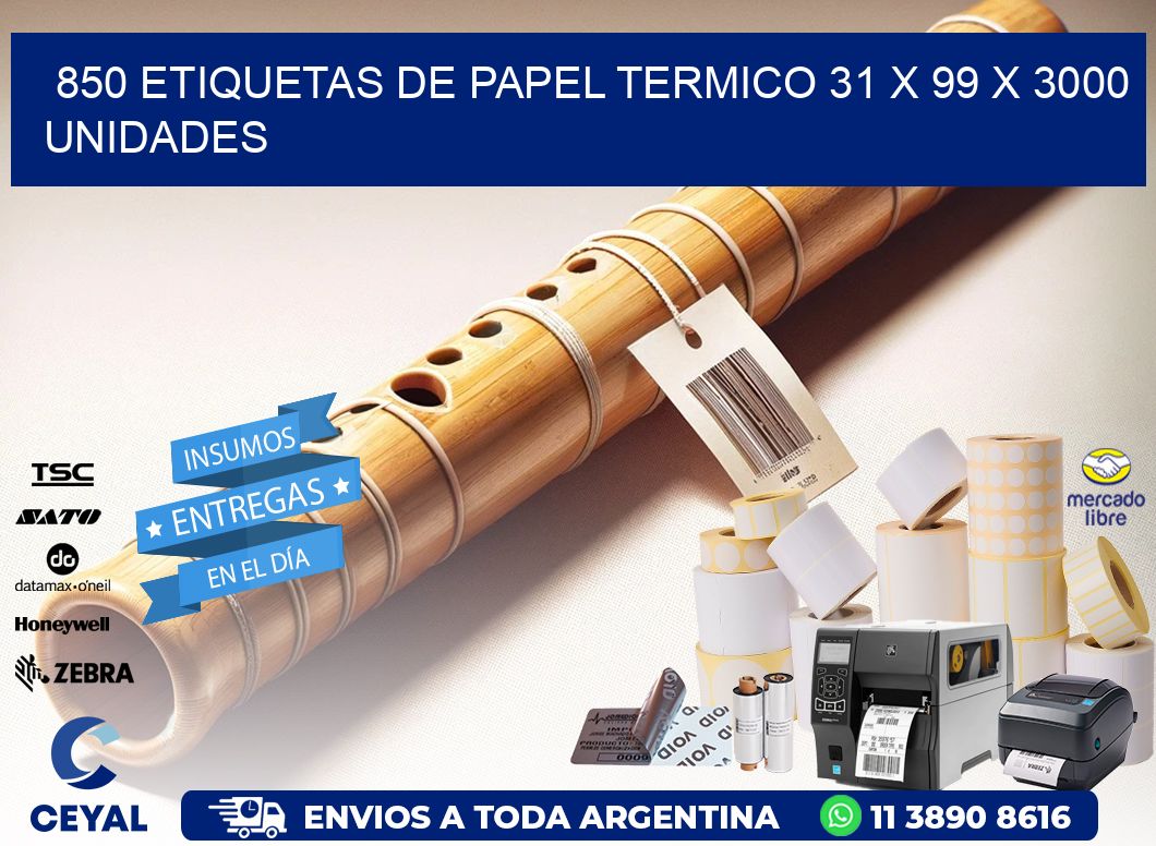 850 ETIQUETAS DE PAPEL TERMICO 31 x 99 X 3000 UNIDADES