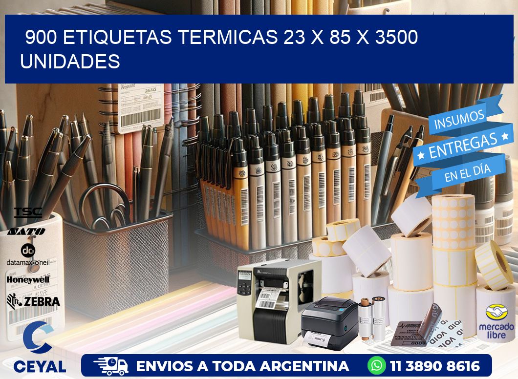 900 ETIQUETAS TERMICAS 23 x 85 X 3500 UNIDADES