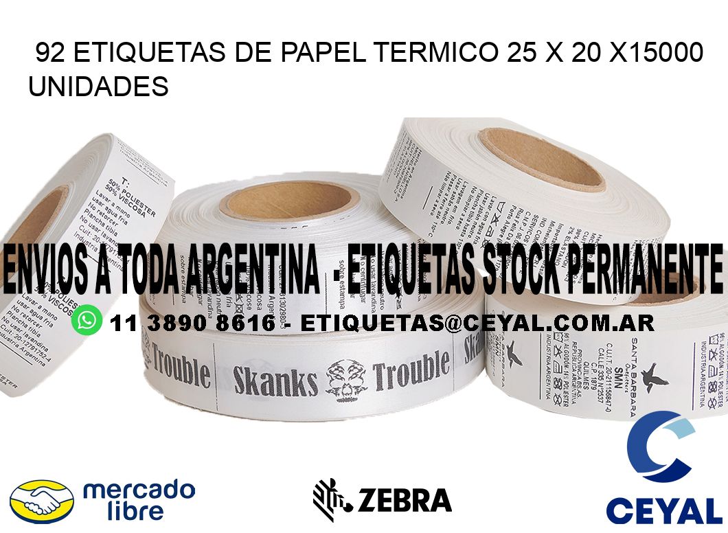 92 ETIQUETAS DE PAPEL TERMICO 25 x 20 X15000 UNIDADES