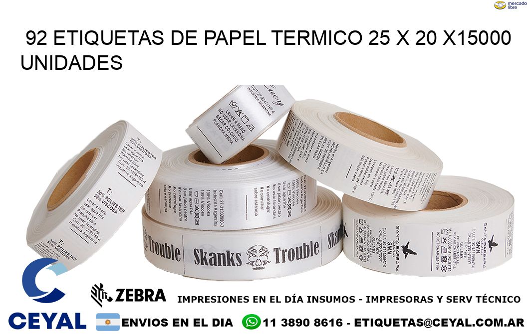 92 ETIQUETAS DE PAPEL TERMICO 25 x 20 X15000 UNIDADES