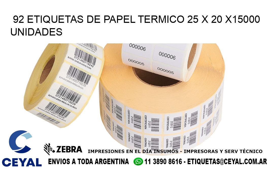 92 ETIQUETAS DE PAPEL TERMICO 25 x 20 X15000 UNIDADES