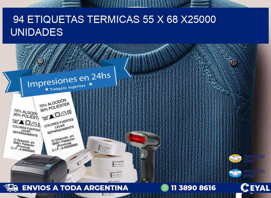 94 ETIQUETAS TERMICAS 55 x 68 X25000 UNIDADES