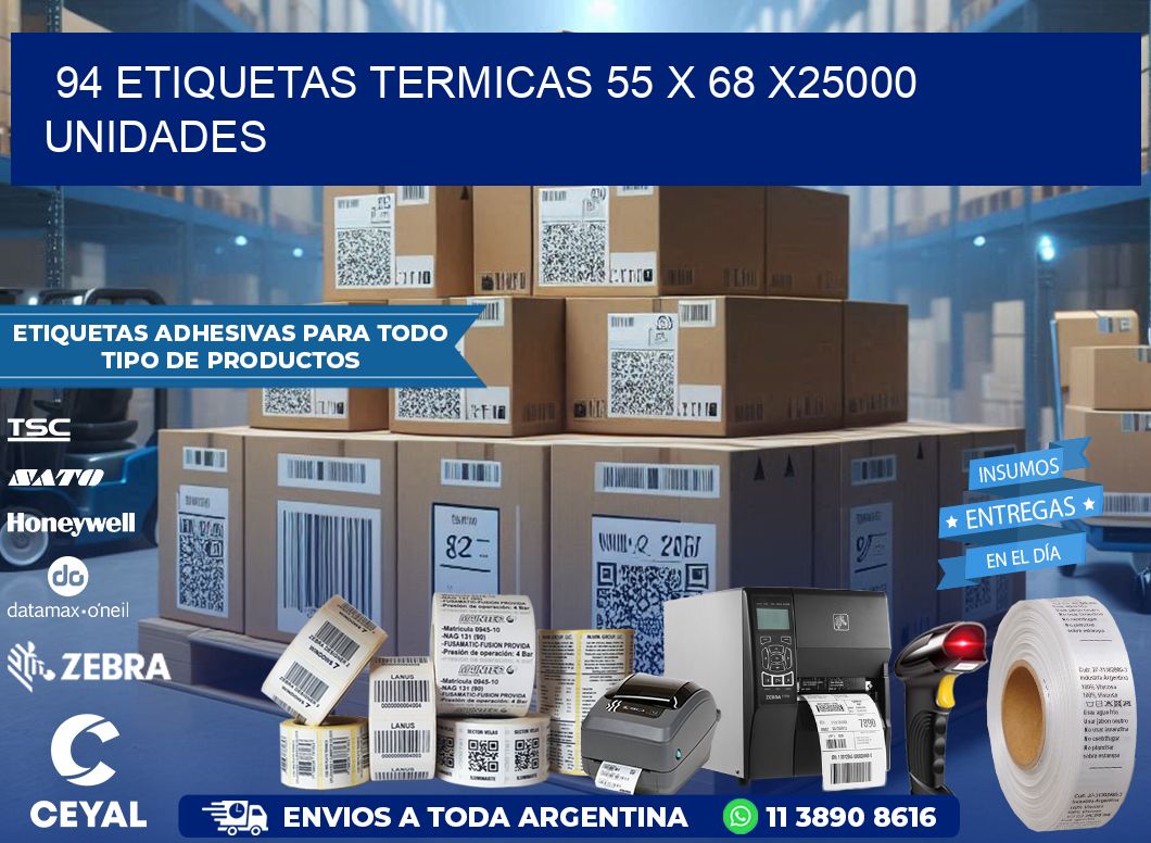 94 ETIQUETAS TERMICAS 55 x 68 X25000 UNIDADES