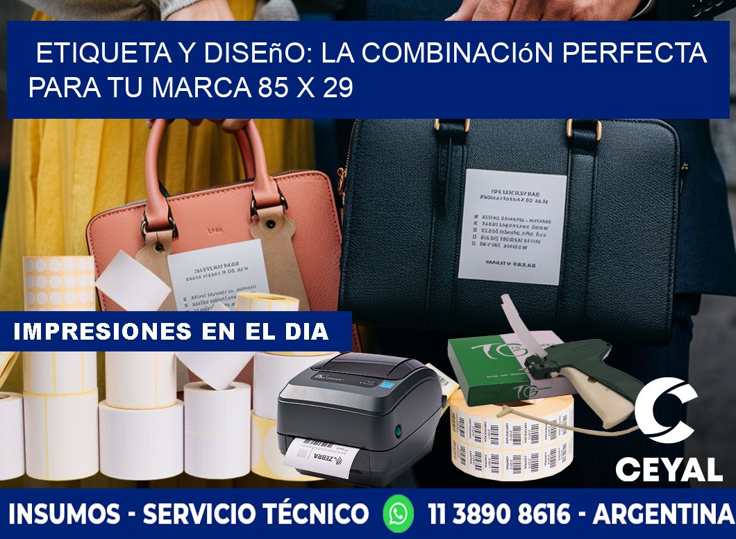 Etiqueta y Diseño: La Combinación Perfecta para tu Marca 85 x 29