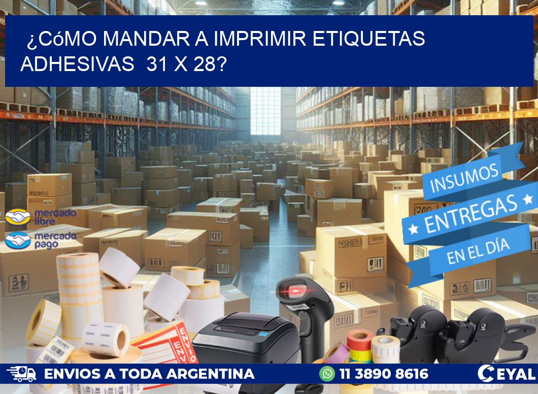 ¿Cómo mandar a imprimir etiquetas adhesivas  31 x 28?