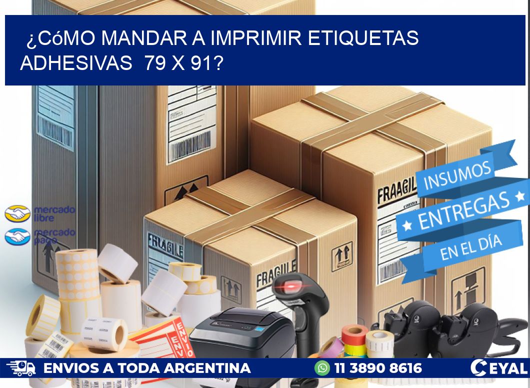 ¿Cómo mandar a imprimir etiquetas adhesivas  79 x 91?