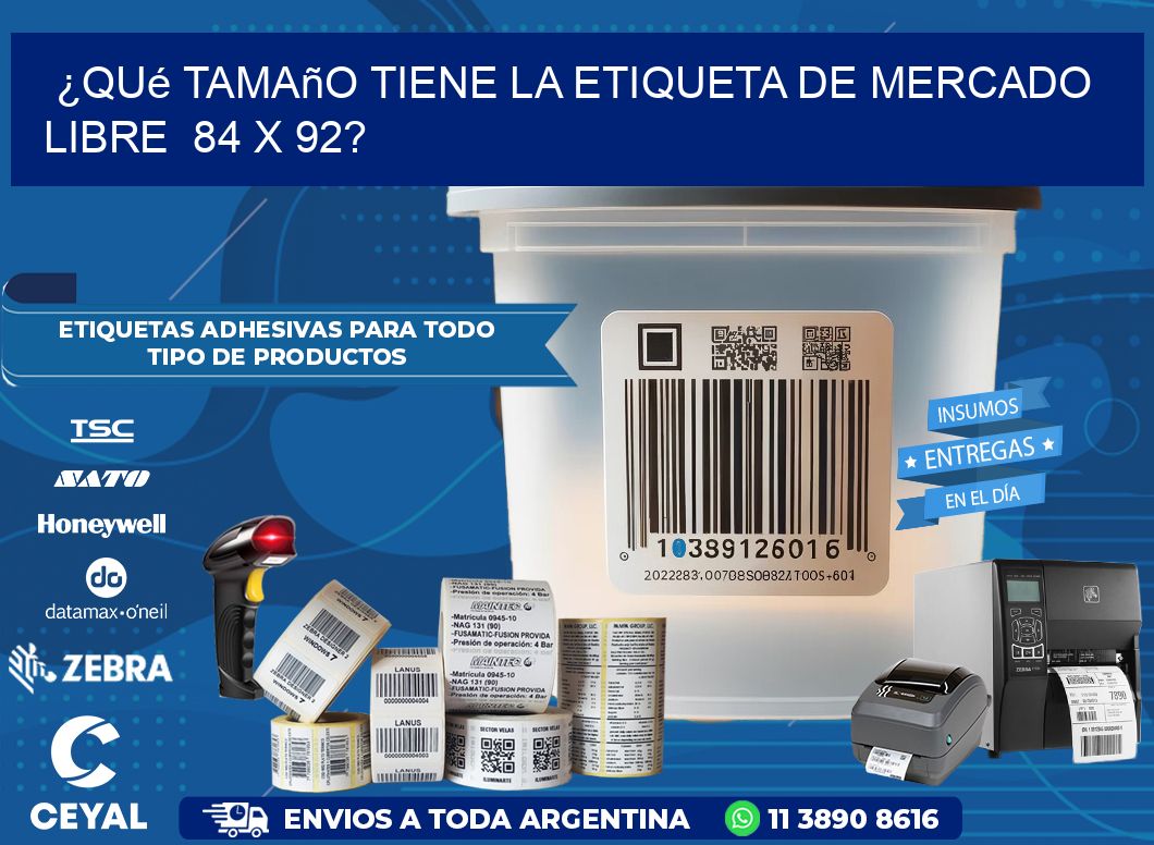 ¿Qué tamaño tiene la etiqueta de Mercado Libre  84 x 92?