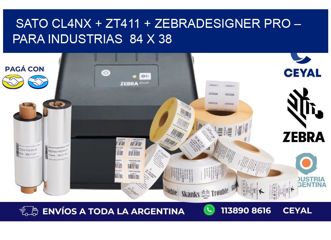 SATO CL4NX + ZT411 + ZebraDesigner PRO – Para industrias  84 x 38